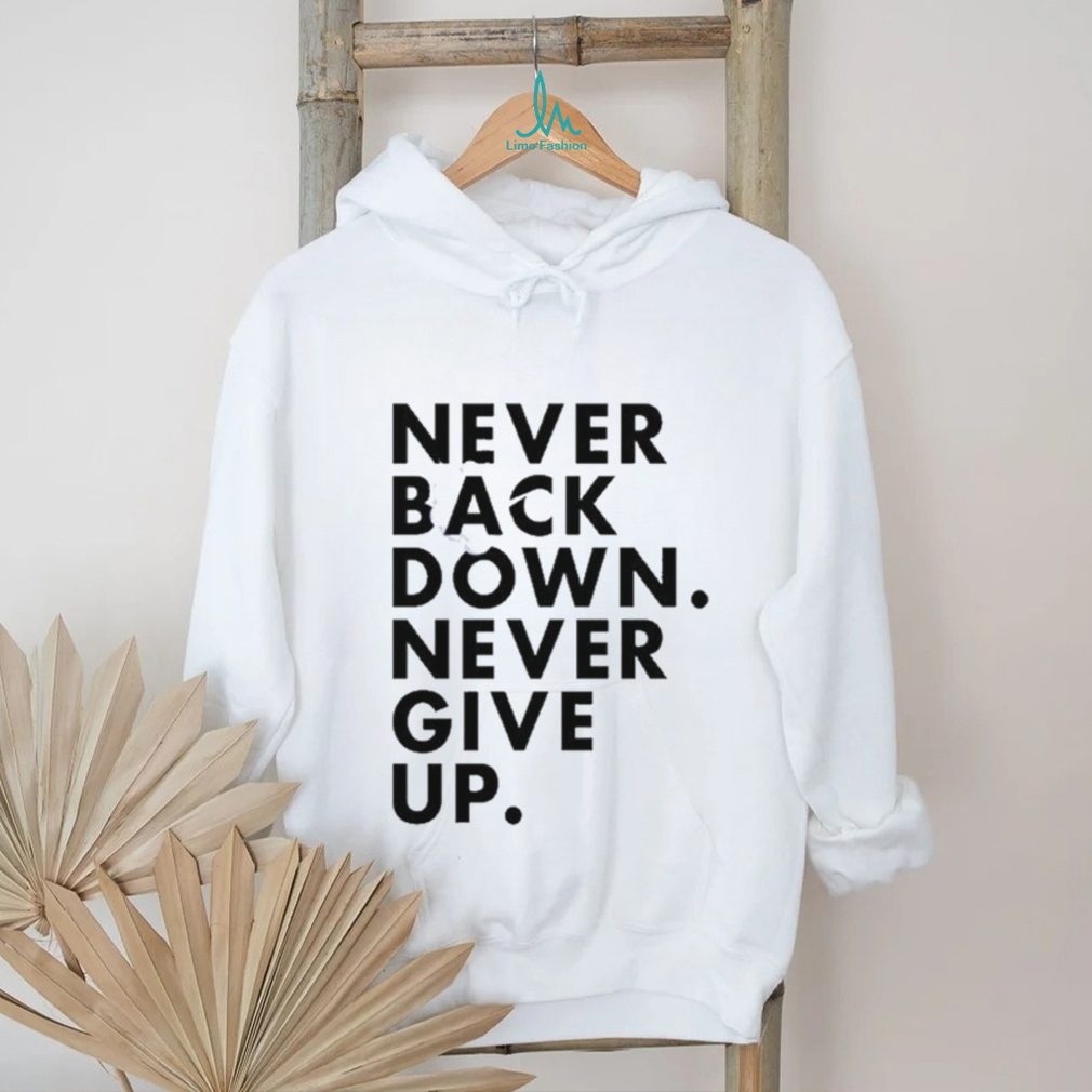 Nick Eh 30 Never Back Down Never Give Up shirt Nick Eh 30 Never Back Down Never Give Up shirt