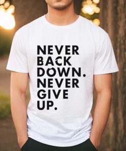 Nick Eh 30 Never Back Down Never Give Up shirt