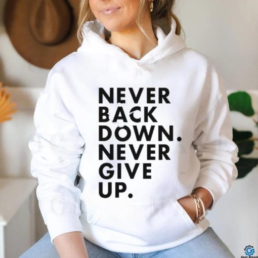 Nick Eh 30 Never Back Down Never Give Up shirt