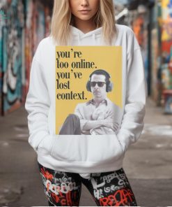 No Context Succession Kendall Roy You’re Too Online You’ve Lost Context Shirt