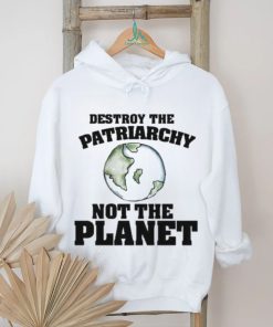 No Gods No Masters Destroy The Patriarchy Not The Planet Shirt