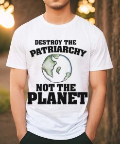 No Gods No Masters Destroy The Patriarchy Not The Planet Shirt