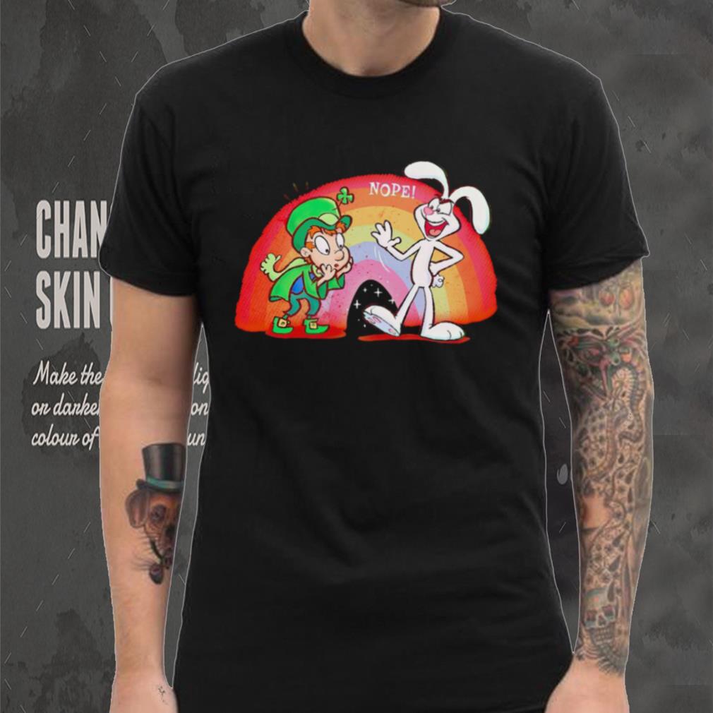 Nope you can’t have this lucky rabbit foot T shirt Nope you can’t have this lucky rabbit foot T shirt