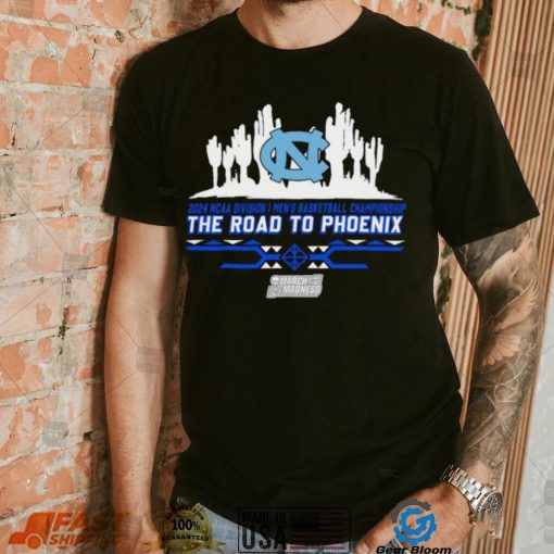 North Carolina Tar Heels The Road To Phoenix 2024 NCAA Men’s Basketball March Madness shirt