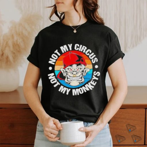 Not my circus not my monkeys vintage shirt