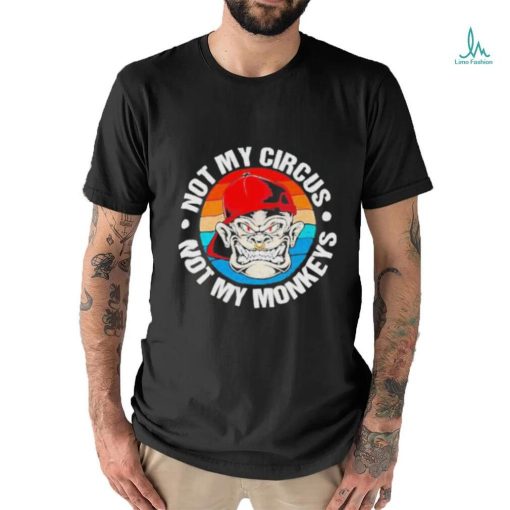 Not my circus not my monkeys vintage shirt