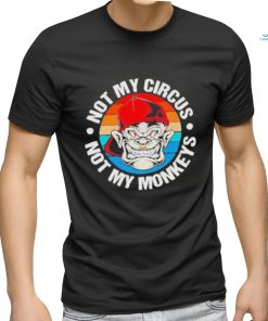 Not my circus not my monkeys vintage shirt