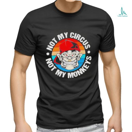 Not my circus not my monkeys vintage shirt