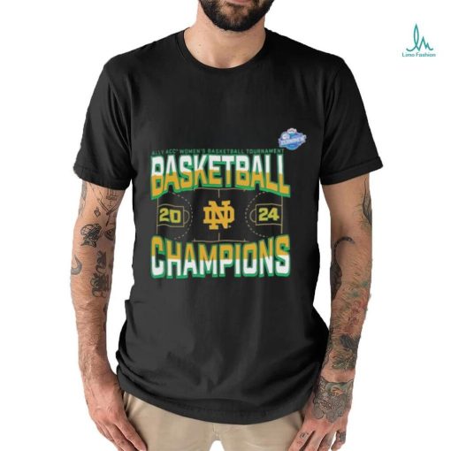 Notre Dame Fighting Irish 2024 ACC Women’s Basketball Conference Tournament Champions Three Pointer shirt