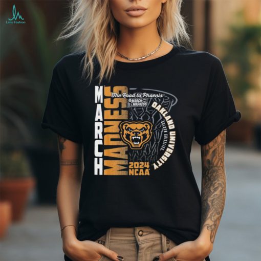Oakland Golden Grizzlies March Madness 2024 Basketball the road to Phoenix shirt