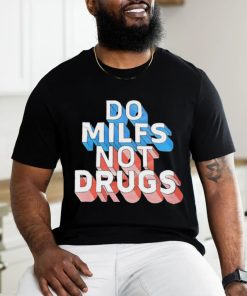 Offical Do milfs not drugs shirt