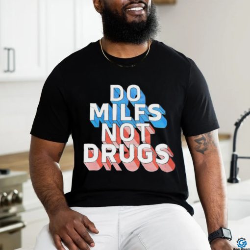 Offical Do milfs not drugs shirt
