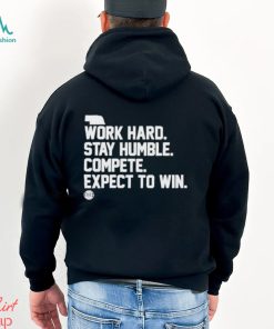 Official Bbb Printing Work Hard Stay Humble Compete Expect To Win Shirt