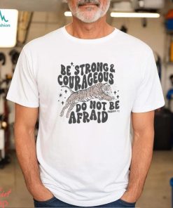 Official Be Strong And Courageous Faith T shirt