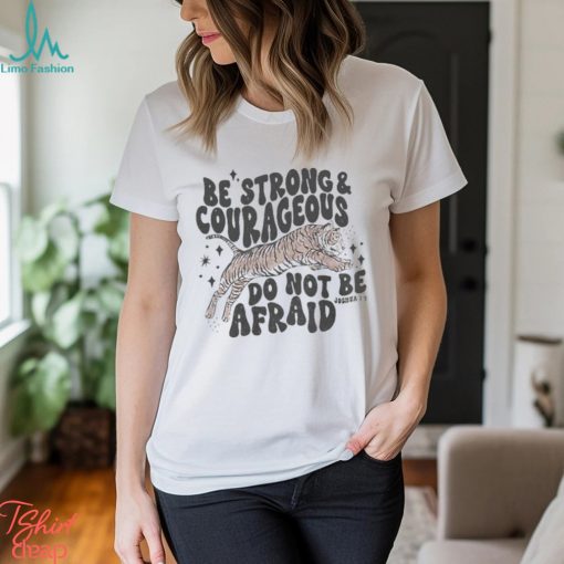 Official Be Strong And Courageous Faith T shirt