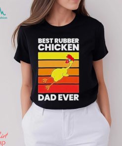 Official Best rubber chicken dad ever vintage T shirt