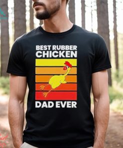 Official Best rubber chicken dad ever vintage T shirt