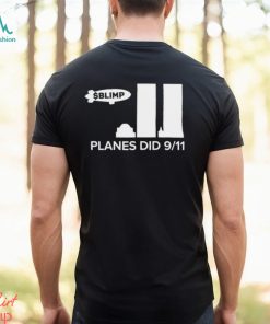 Official Blimp Planes Did 9 11 T shirt