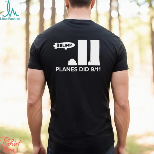 Official Blimp Planes Did 9 11 T shirt