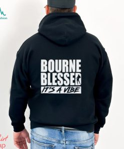 Official Bourne Blessed It’s A Vibe Shirt, hoodie, sweater, long sleeve and tank top Official Bourne Blessed It’s A Vibe Shirt