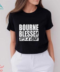 Official Bourne Blessed It’s A Vibe Shirt, hoodie, sweater, long sleeve and tank top Official Bourne Blessed It’s A Vibe Shirt