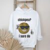 Official Chickpea I Sure Do T shirt