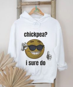 Official Chickpea I Sure Do T shirt