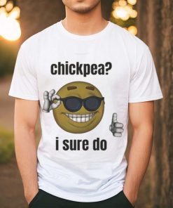 Official Chickpea I Sure Do T shirt