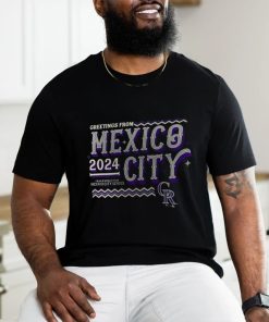Official Colorado Rockies Greetings From MLB World Tour Mexico City Series 2024 Shirt