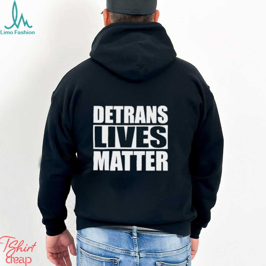 Official Detrans Lives Matter Shirt Official Detrans Lives Matter Shirt