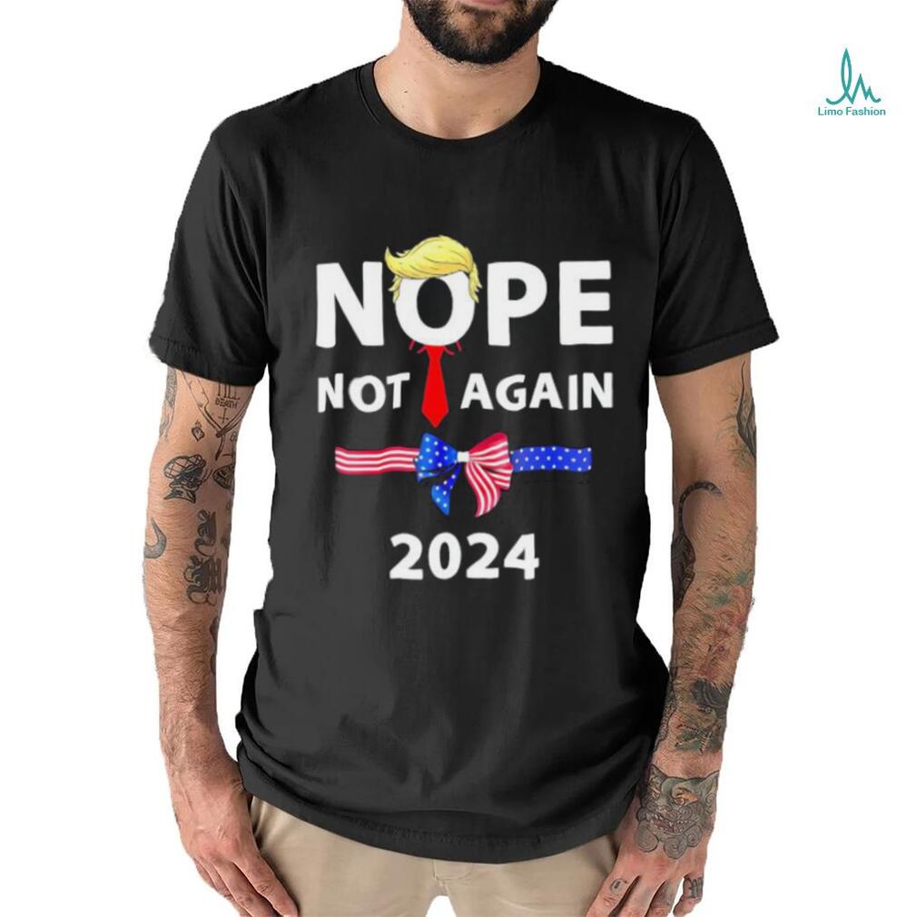 Official Donald Trump 2024 Nope Not Again Sarcastic shirt Official Donald Trump 2024 Nope Not Again Sarcastic shirt