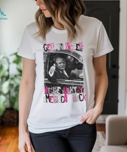 Official Donald Trump Get In Loser We’re Taking America Back shirt
