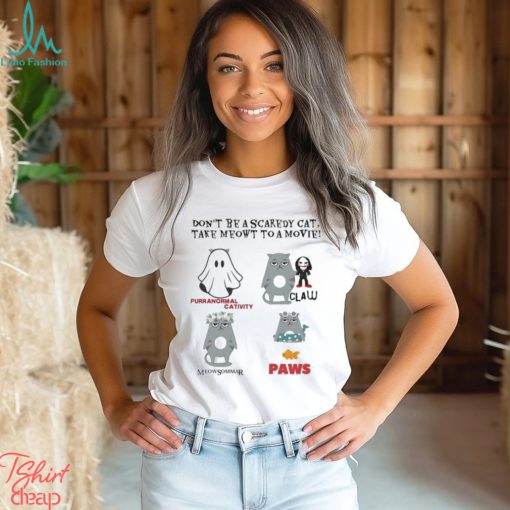 Official Don’t Be A Scaredy Cat Take Meowt To A Movie T shirt