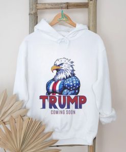 Official Eagle Trump Coming Soon Shirt