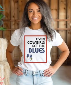 Official Feels so good even cowgirls get the blues bluebonnets T shirt