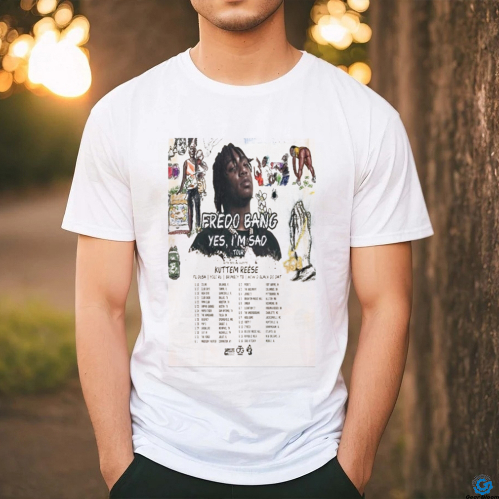 Official Fredo Bang Yes,I’m Sad Tour 24 T shirt Official Fredo Bang Yes,I’m Sad Tour 24 T shirt