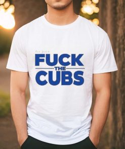 Official Fuck Yeah And Fuck The Cubs T Shirt