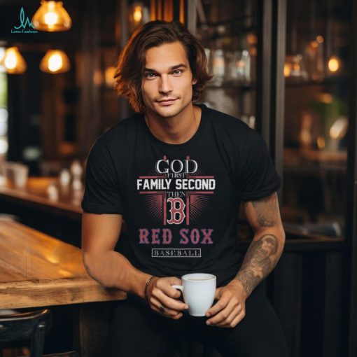 Official God First Family Second Then Boston Red Sox Baseball Tee Shirt