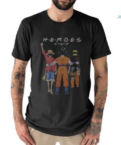 Official Heroes Friends Son Goku Luffy And Naruto Shirt