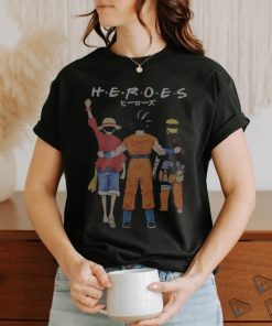 Official Heroes Friends Son Goku Luffy And Naruto Shirt