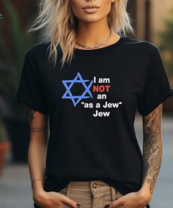 Official Hillel fuld I am not an as a jew jew shirt