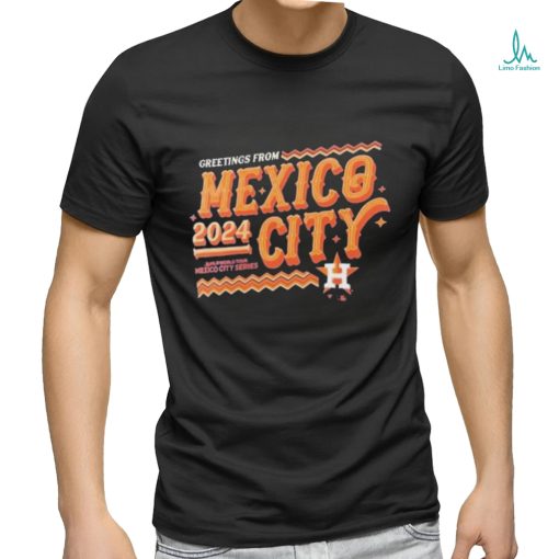 Official Houston Astros Greetings From MLB World Tour Mexico City Series 2024 Shirt
