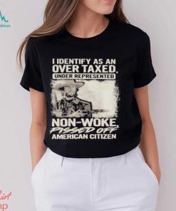 Official I Identify As An Over Taxed Under Represented Non Woke Pissed Off American Citizen T shirts