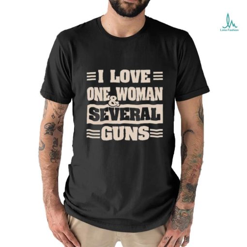 Official I Love One Woman And Several Guns Shirt