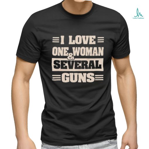 Official I Love One Woman And Several Guns Shirt