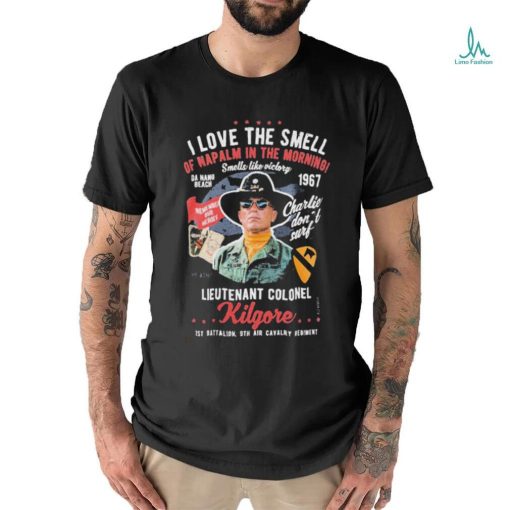 Official I love the smell of napalm in the morning apocalypse Vietnam us army charlie don’t surf shirt