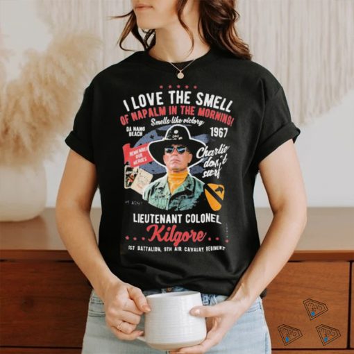 Official I love the smell of napalm in the morning apocalypse Vietnam us army charlie don’t surf shirt