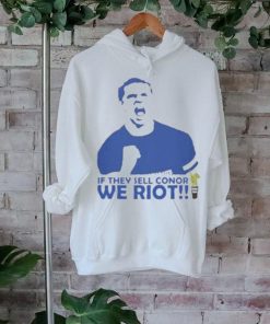 Official If they sell conor we riot Shirt