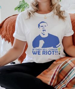 Official If they sell conor we riot Shirt
