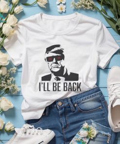 Official I’ll be back Trump terpinator 2024 shirt